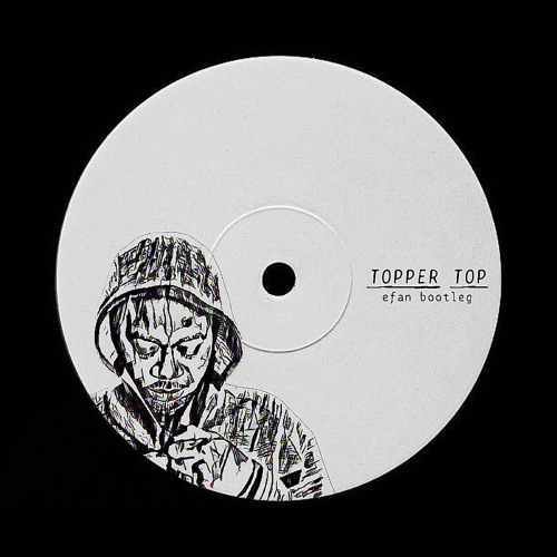 TOPPER TOP (efan bootleg)