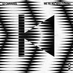 Le Carousel - We're All Gonna Hurt (Extended Vocal)