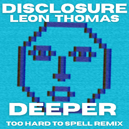 Deeper (Too Hard To Spell Remix)
