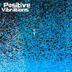 Positive Vibrations "Uplifting feel good eclecticness" (episode 1BTN286)