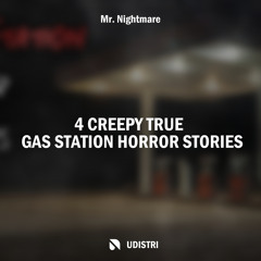 Gas Station Horror Stories, Pt.  4