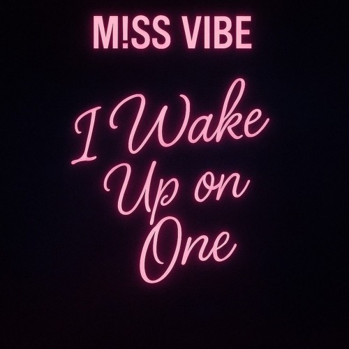 I Woke Up on One - M!SS VIBE