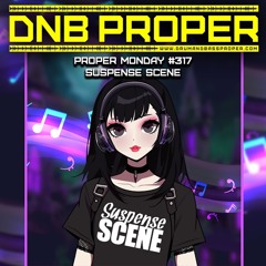 Proper Monday #317 ***SUSPENSE SCENE***