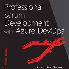 ACCESS PDF 📤 Professional Scrum Development with Azure DevOps by  Richard Hundhausen