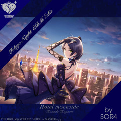 【Free DL】Hotel Moonside -Tokyo Night EDM Edit- Kanade Hayami 速水奏 Idol m@ster cinderella girls