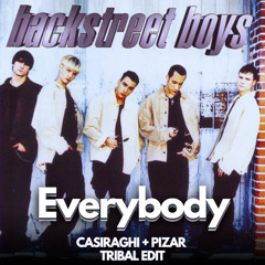 Backstreet boys - Everybody (Casiraghi + Pizar Tribal edit) FILTERED X COPYRIGHT