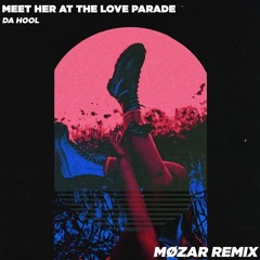 Da Hool - Meet Her At The Love Parade (Møzar Remix)