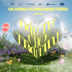 Quang Hùng MasterD - Đầu Tư Cho Trái Tim (Sidz Remix)