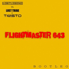 LostLegend vs Tiësto & Lost Tribe - Flightmaster 643 (Bootleg)