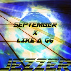 September X Like A G6 (JEZZER Mashup)