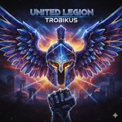 Trobikus - United Legion (Rawstyle 2025)