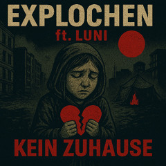 explochen - Kein Zuhause Ft. Luni