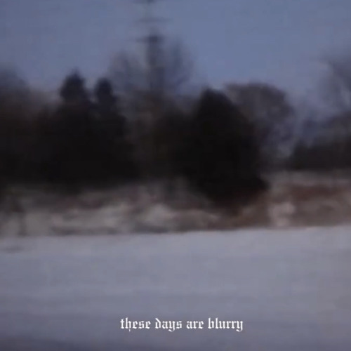 these days are blurry