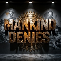 Mankind Denies
