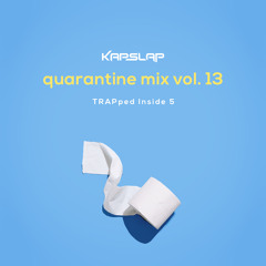 Quarantine Mix Vol. 13 - TRAPped Inside 5