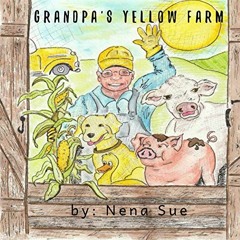 [Access] KINDLE 🗃️ Grandpa's Yellow Farm (Amazing Colors) by  Nena Sue [EPUB KINDLE