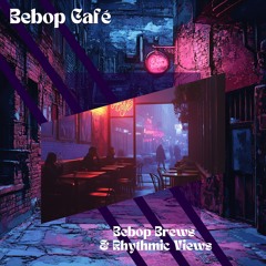 Bebop Brews & Rhythmic Views