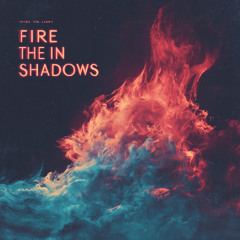 FIRE IN THE SHADOW_YES