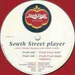 South Street Player - (Who?) Keeps Changing Your Mind (Fresh Fruit Deep)