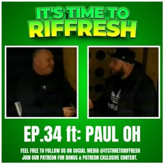 #34 with PAUL OH - IT'S TIME TO RIFFRESH EP. 34 WITH BRAD RIFFRESH & PAUL OH