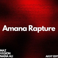 Maz, Vxsion - Amana Rapture (Akhy Edit)