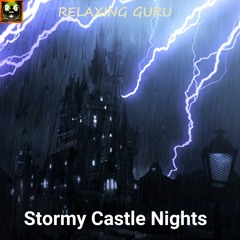 Stormy Castle Nights: Heavy Thunderstorm Sounds with Rain, Wind and Powerful Thunder for Sleeping