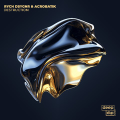 RYCH DSYGNR & Acrobatik - Destruction [deep dip]