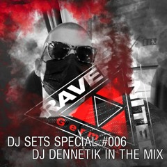 DJ SETS SPECIAL #006 |  DJ DENNETIK in the Mix