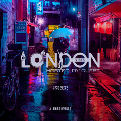 London Vibes - Hosted by Quest / S02E32