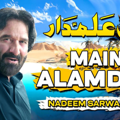 Main Alamdar | Nadeem Sarwar | 45th Album - 2024 - 2025 / 1446.mp3