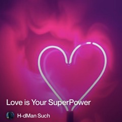love-is-your-superpower ( DNB )