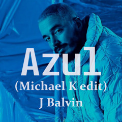 Azul (Michaelk Edit)- J Balvin