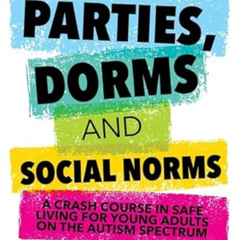 GET EPUB 📧 Parties, Dorms and Social Norms: A Crash Course in Safe Living for Young