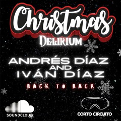 Christmas Delirium By Corto Circuito - Ivan Diaz B2B Andres Diaz (Special Podcast)
