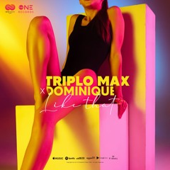 Triplo Max X Dominique - Like That (Official Single)