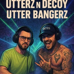 Decoy N Utterz - Utter Bangerz