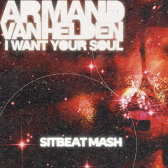 I Want Your Soul - Armand Van Helden ( Sitbeat Mash ) FULL VOCAL AND MÁSTER IN FREEDOWNLOAD