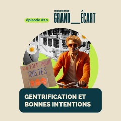 EP10 - Gentrification et bonnes intentions