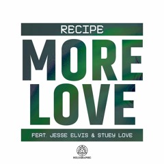 Recipe - More Love feat. Jesse Elvis & Stuey Love
