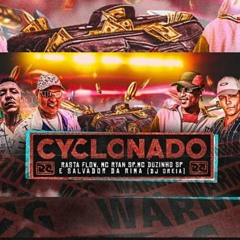 Salvador, Mc Ryan SP, Rasta do Flow e Mc Duzinho SP - Cyclonado ( Dj oreia )