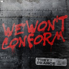 We Wont Conform - Trey Pearce