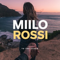 Miilo Rossi - To The Ocean
