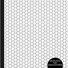 PDF Read* Specialty Journal Paper Composition Notebook Hexagon Paper Small Honeycomb Hex Grid Pages