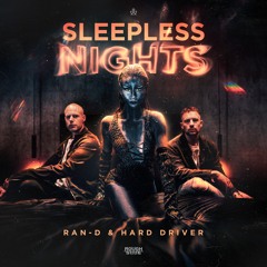 Ran-D & Hard Driver - Sleepless Nights (OUT NOW)