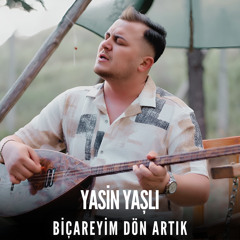 Biçareyim Dön Artık
