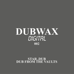 DWXD002 - STAR_DUB - Dub From The Vaults