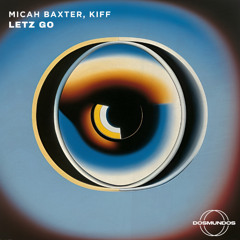 Micah Baxter, KIFF - Letz Go [DOSMUNDOS]