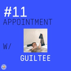 #11 APPOINTMENT W/ GUILTEE