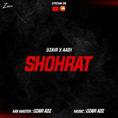 SHOHRAT - UZAIR AZIZ ft AADI