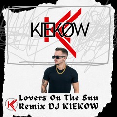Lovers On The Sun - Remix DJ Kiekow